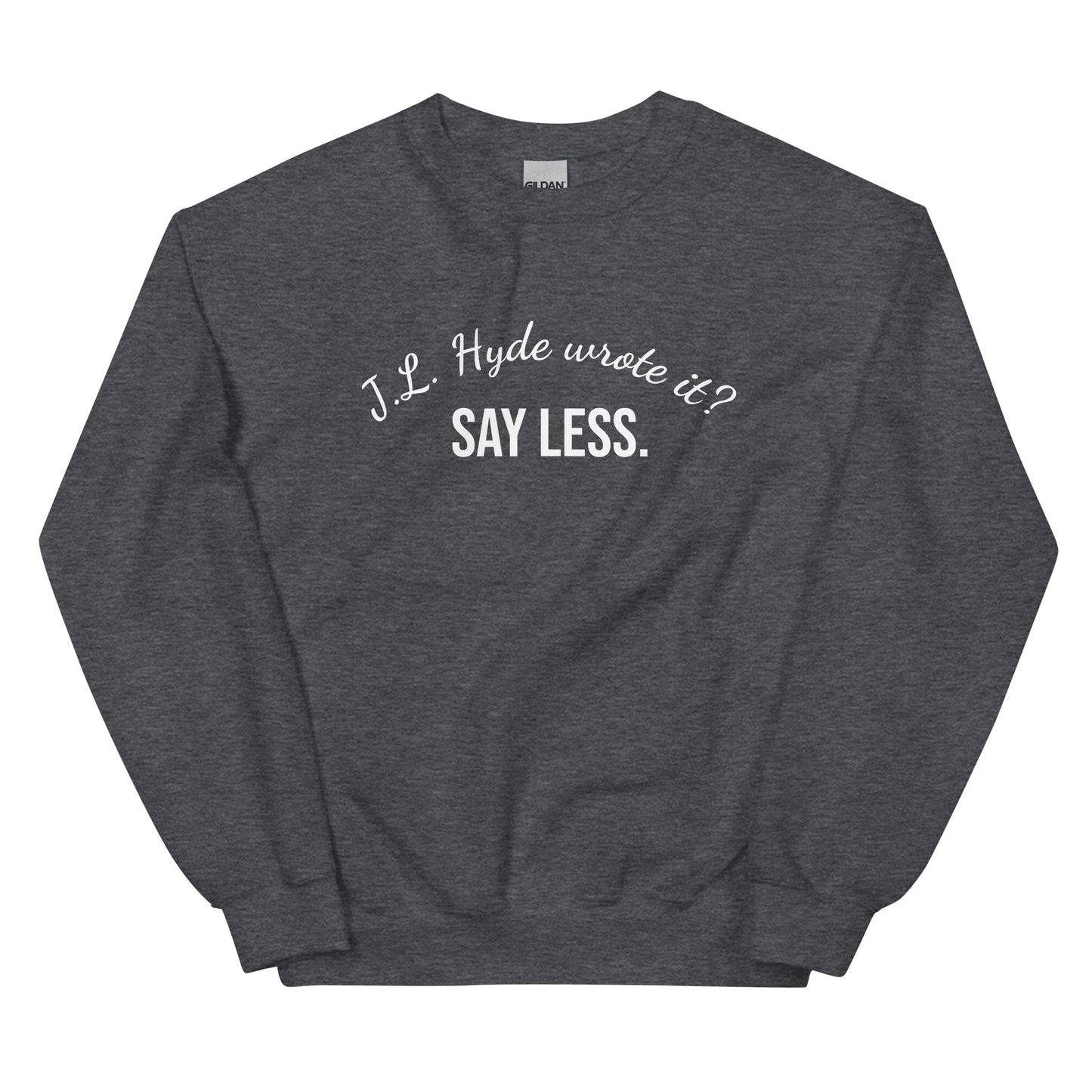 Say Less Unisex Sweatshirt