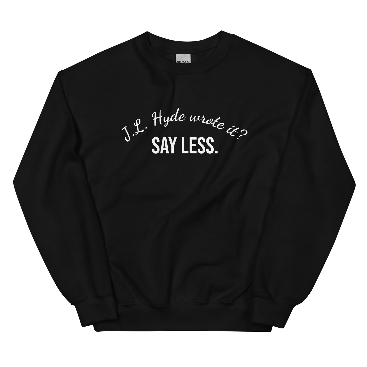 Say Less Unisex Sweatshirt